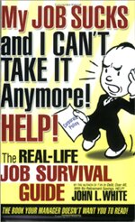 y Job Sucks and I Can't Take it Anymore! Help! by John L. White