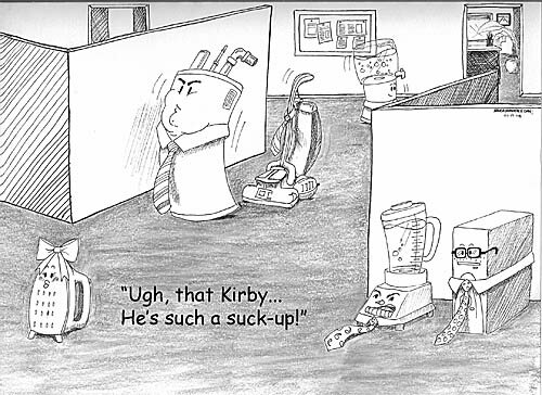 Uh...that Kirby, he's such a suck up.