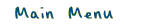 Main Menu
